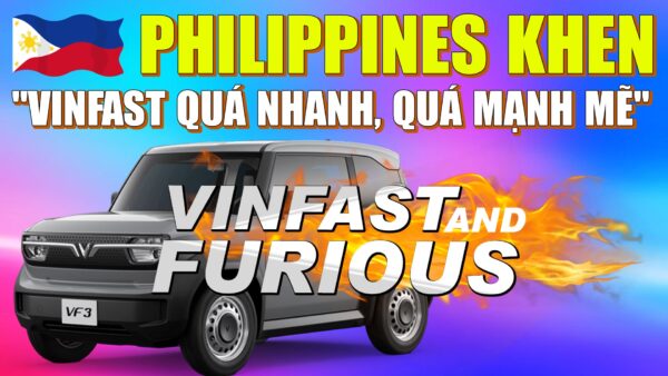 Philippines khen VinFast quá nhanh, quá mạnh mẽ